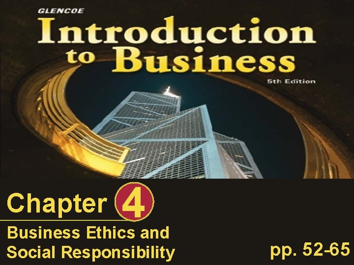 Chapter 4 Business Ethics and Social Responsibility pp. 52 -65 