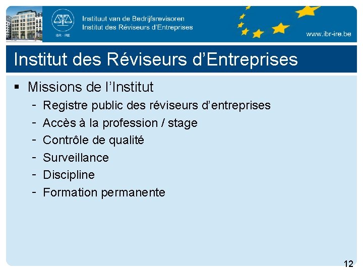 Institut des Réviseurs d’Entreprises § Missions de l’Institut Registre public des réviseurs d’entreprises Accès