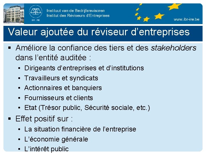 Valeur ajoutée du réviseur d’entreprises § Améliore la confiance des tiers et des stakeholders