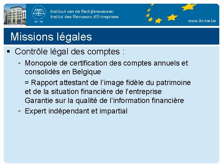 Missions légales § Contrôle légal des comptes : - Monopole de certification des comptes
