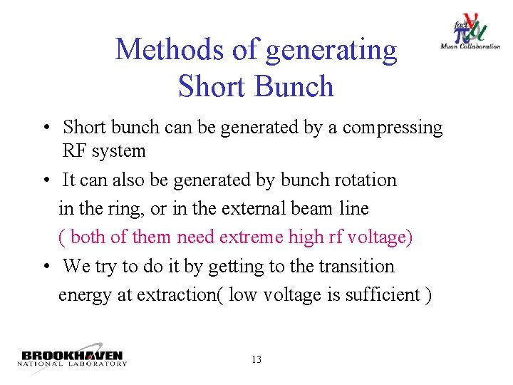 Methods of generating Short Bunch • Short bunch can be generated by a compressing