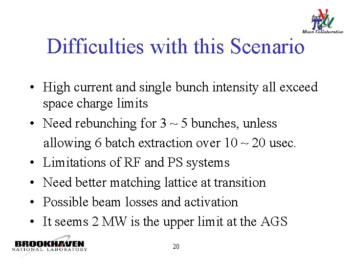 Difficulties with this Scenario • High current and single bunch intensity all exceed space