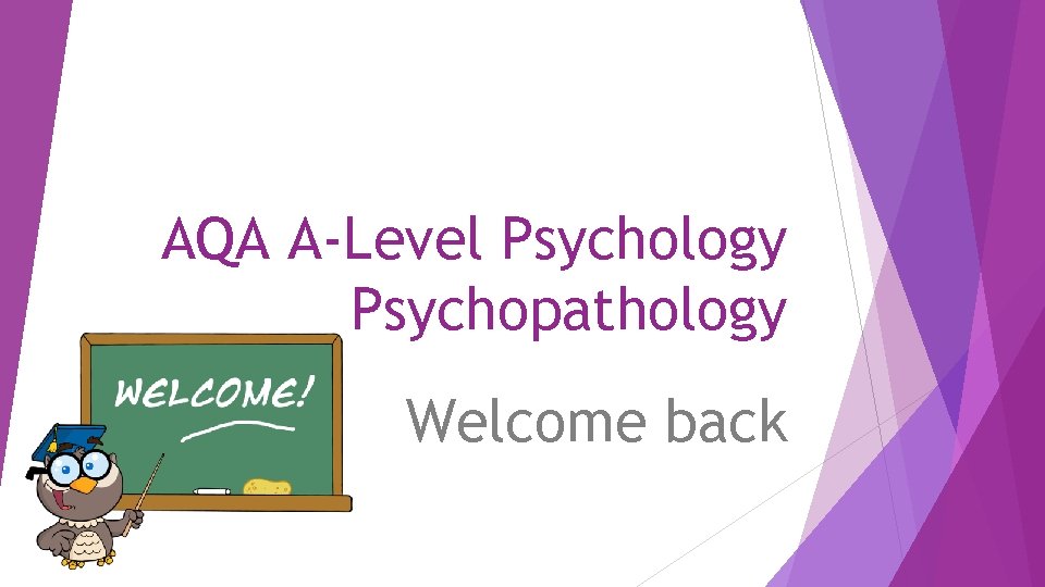 AQA A-Level Psychology Psychopathology Welcome back 