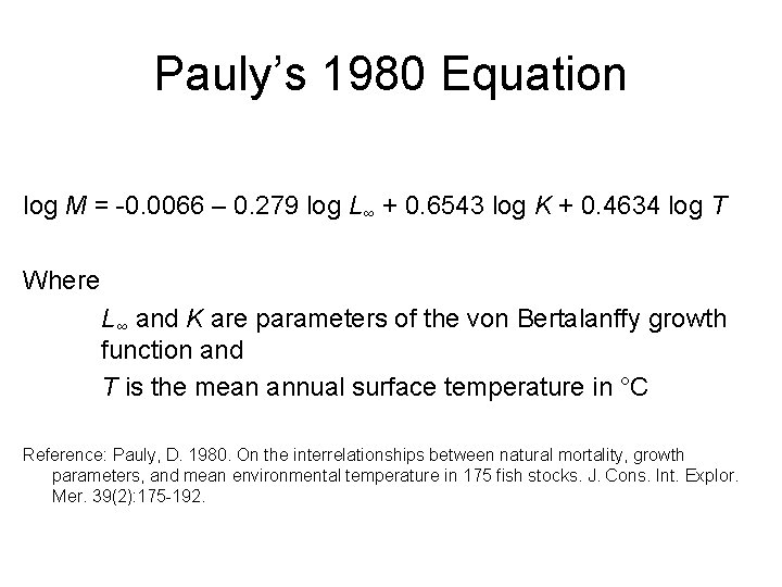 Pauly’s 1980 Equation log M = -0. 0066 – 0. 279 log L∞ +