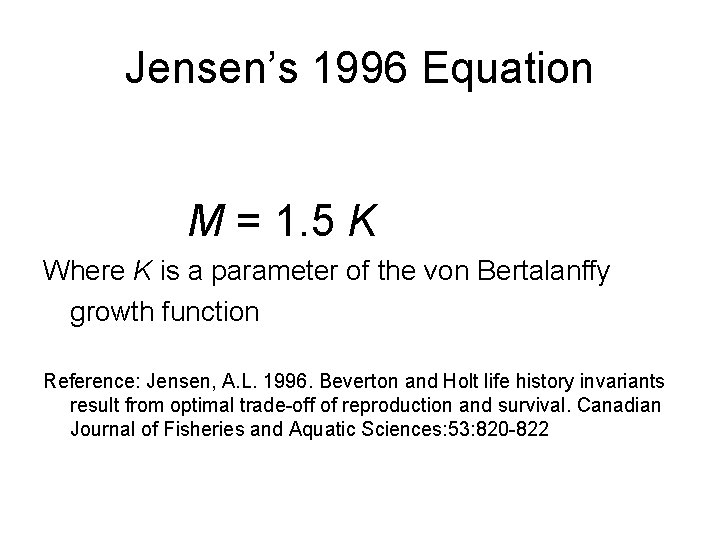 Jensen’s 1996 Equation M = 1. 5 K Where K is a parameter of
