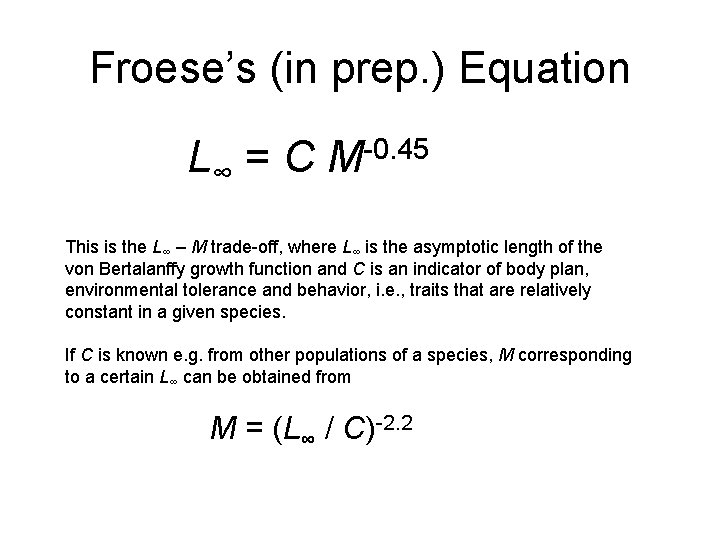 Froese’s (in prep. ) Equation L∞ = C -0. 45 M This is the