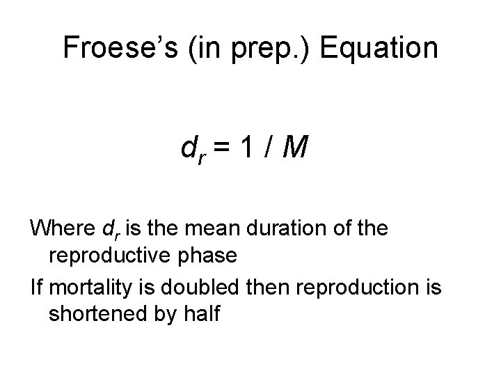 Froese’s (in prep. ) Equation dr = 1 / M Where dr is the