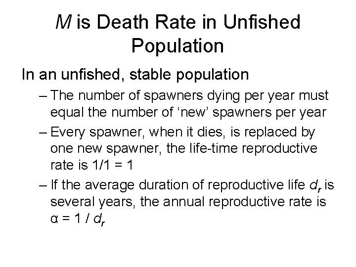 M is Death Rate in Unfished Population In an unfished, stable population – The