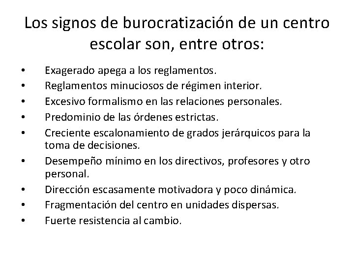 Los signos de burocratización de un centro escolar son, entre otros: • • •