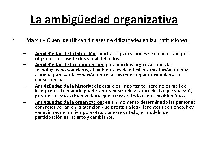 La ambigüedad organizativa March y Olsen identifican 4 clases de dificultades en las instituciones: