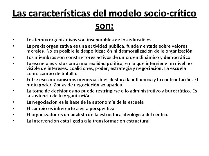 Las características del modelo socio-crítico son: • • • Los temas organizativos son inseparables