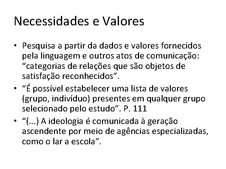 Necessidades e Valores • Pesquisa a partir da dados e valores fornecidos pela linguagem