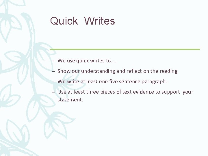 Quick Writes – We use quick writes to…. – Show our understanding and reflect