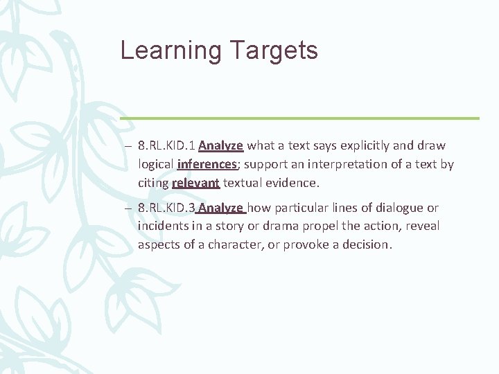 Learning Targets – 8. RL. KID. 1 Analyze what a text says explicitly and