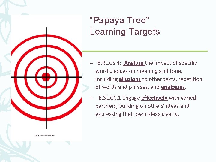 “Papaya Tree” Learning Targets – 8. RL. CS. 4: Analyze the impact of specific