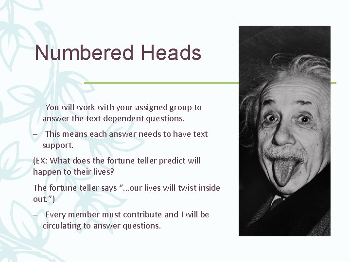 Numbered Heads – You will work with your assigned group to answer the text