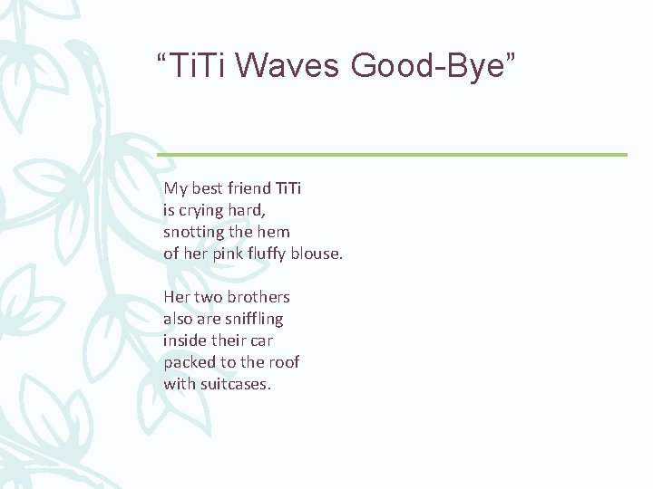 “Ti. Ti Waves Good-Bye” My best friend Ti. Ti is crying hard, snotting the