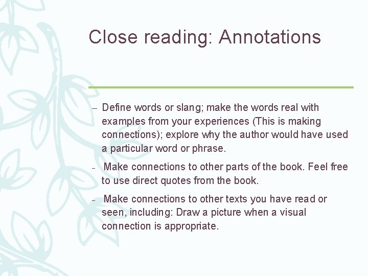Close reading: Annotations – Define words or slang; make the words real with examples