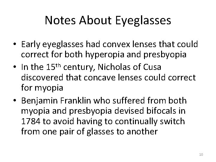 Notes About Eyeglasses • Early eyeglasses had convex lenses that could correct for both