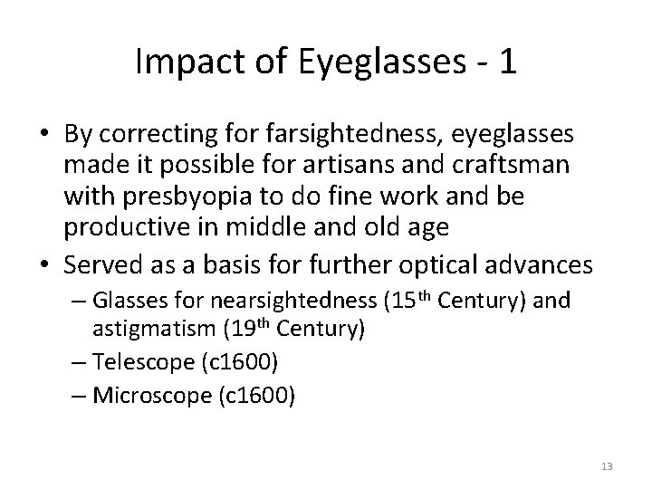 Impact of Eyeglasses - 1 • By correcting for farsightedness, eyeglasses made it possible