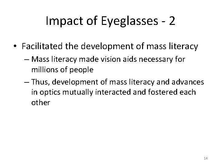 Impact of Eyeglasses - 2 • Facilitated the development of mass literacy – Mass