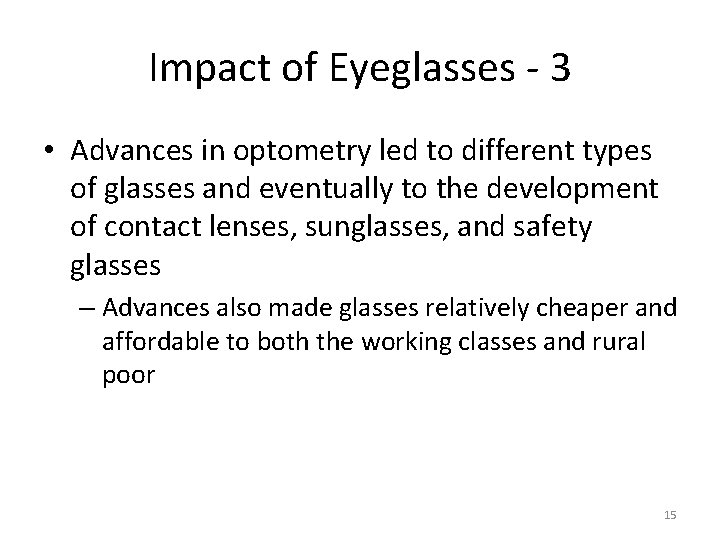 Impact of Eyeglasses - 3 • Advances in optometry led to different types of