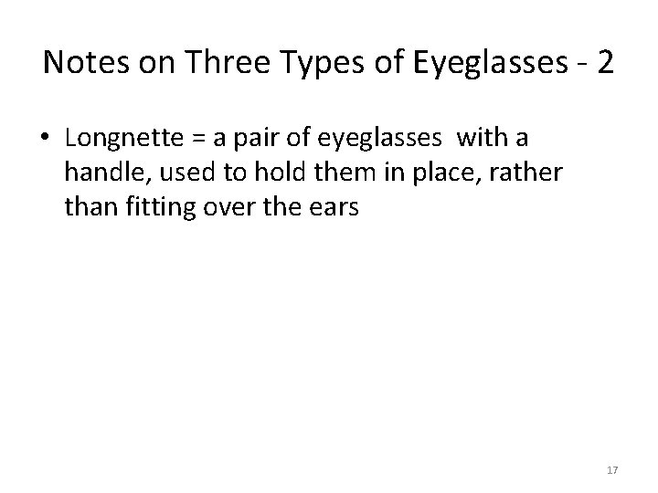 Notes on Three Types of Eyeglasses - 2 • Longnette = a pair of