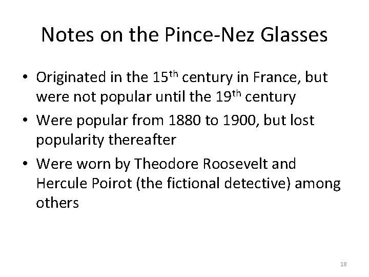 Notes on the Pince-Nez Glasses • Originated in the 15 th century in France,