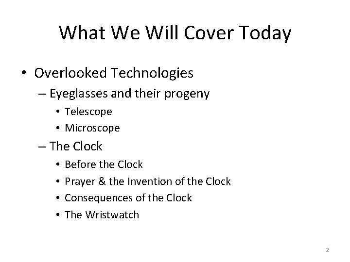 What We Will Cover Today • Overlooked Technologies – Eyeglasses and their progeny •