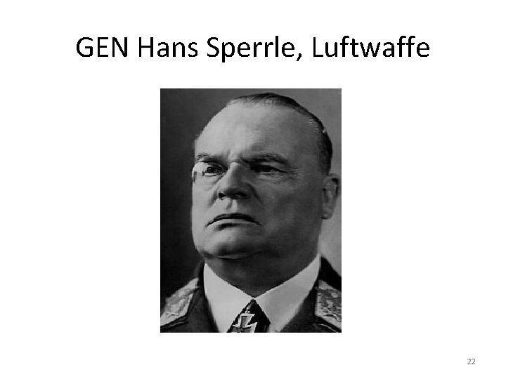 GEN Hans Sperrle, Luftwaffe 22 