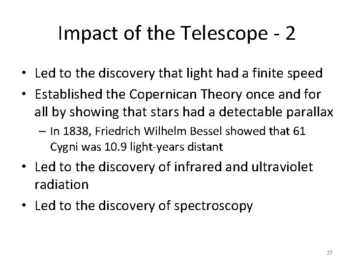 Impact of the Telescope - 2 • Led to the discovery that light had