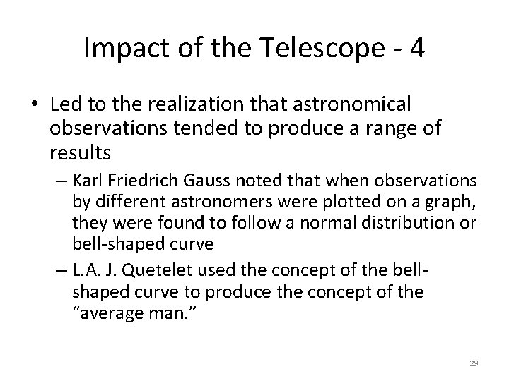 Impact of the Telescope - 4 • Led to the realization that astronomical observations