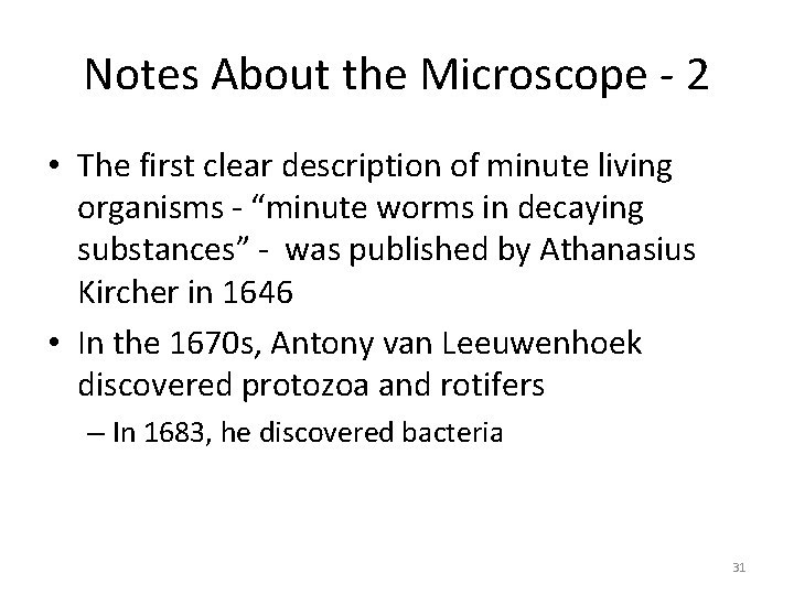 Notes About the Microscope - 2 • The first clear description of minute living