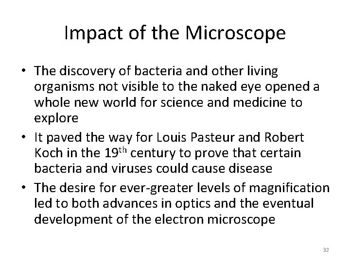 Impact of the Microscope • The discovery of bacteria and other living organisms not