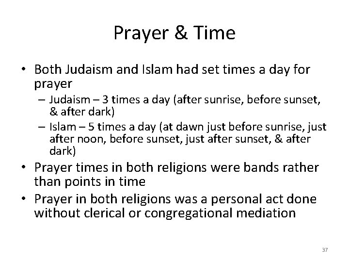 Prayer & Time • Both Judaism and Islam had set times a day for