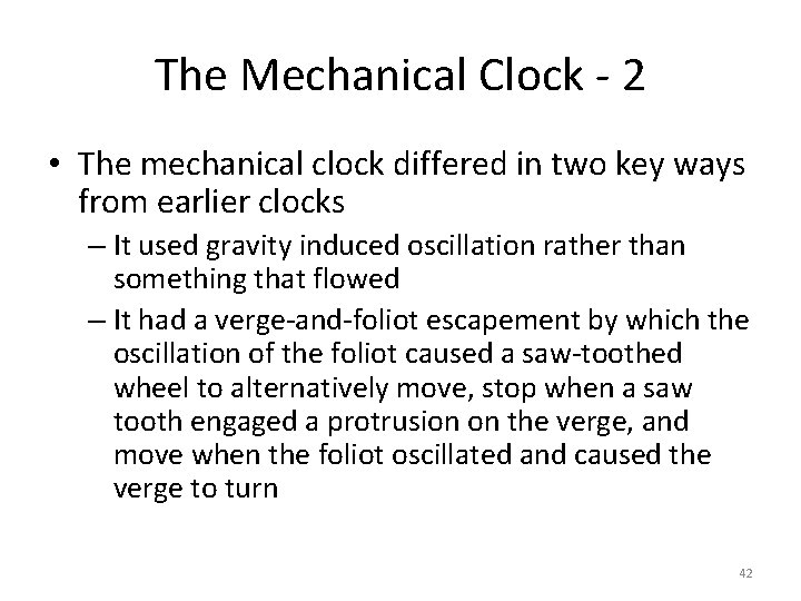 The Mechanical Clock - 2 • The mechanical clock differed in two key ways