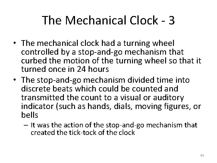 The Mechanical Clock - 3 • The mechanical clock had a turning wheel controlled