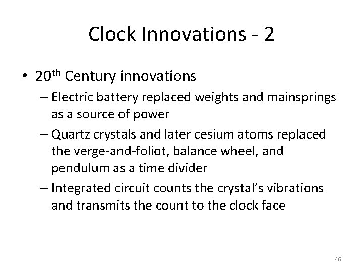 Clock Innovations - 2 • 20 th Century innovations – Electric battery replaced weights