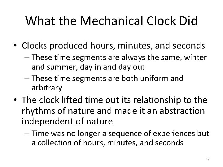 What the Mechanical Clock Did • Clocks produced hours, minutes, and seconds – These