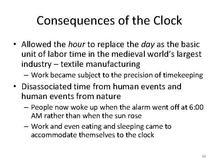 Consequences of the Clock • Allowed the hour to replace the day as the