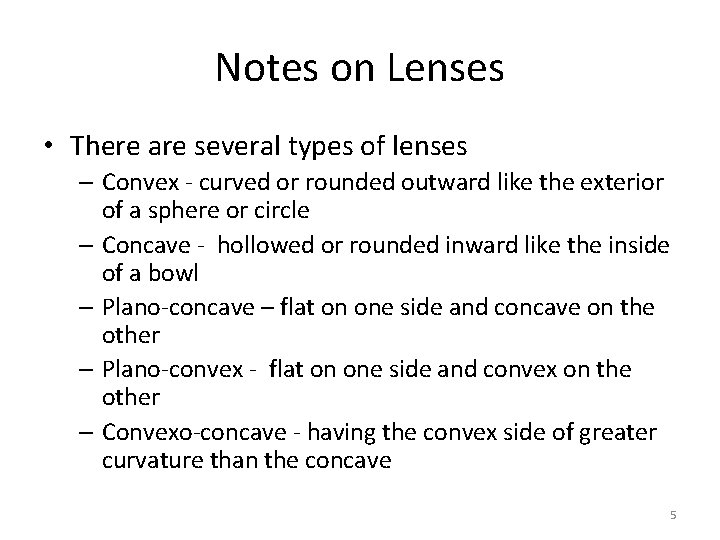 Notes on Lenses • There are several types of lenses – Convex - curved