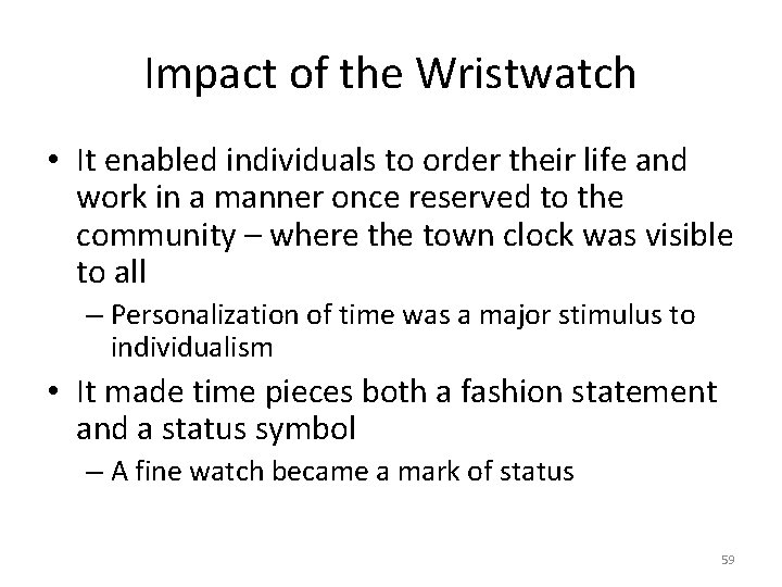 Impact of the Wristwatch • It enabled individuals to order their life and work