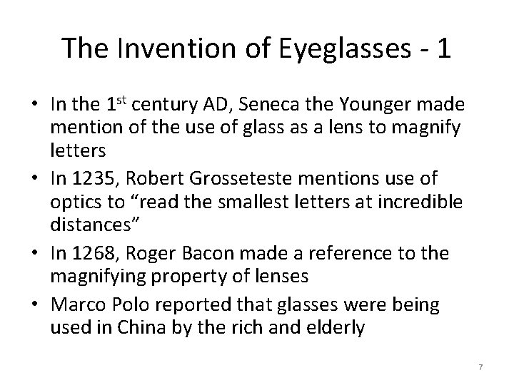 The Invention of Eyeglasses - 1 • In the 1 st century AD, Seneca