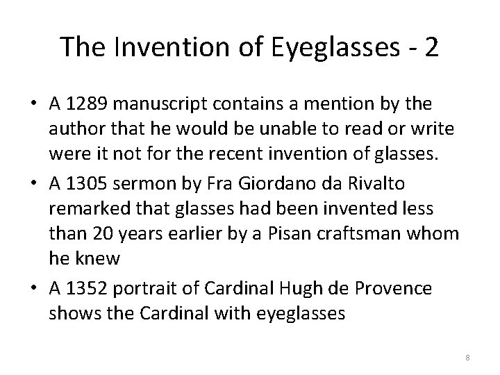 The Invention of Eyeglasses - 2 • A 1289 manuscript contains a mention by