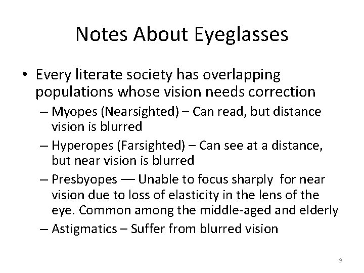 Notes About Eyeglasses • Every literate society has overlapping populations whose vision needs correction