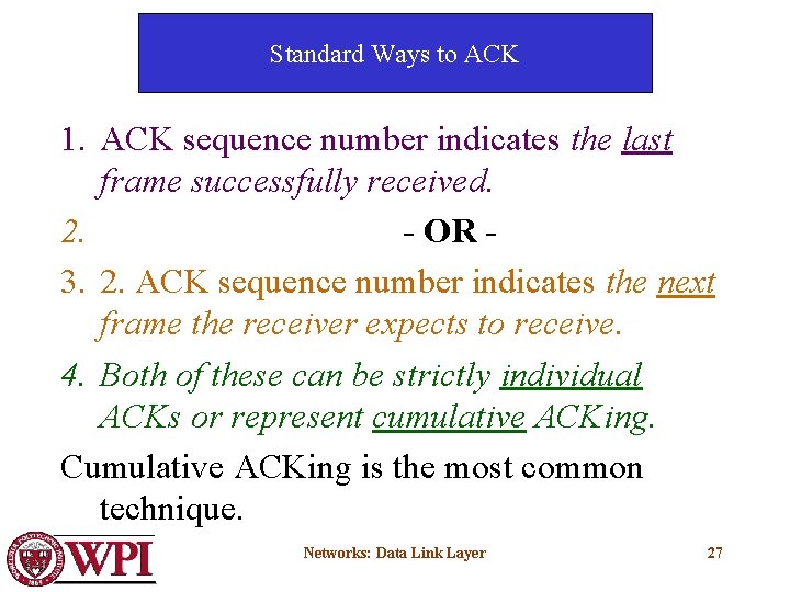 Standard Ways to ACK 1. ACK sequence number indicates the last frame successfully received.