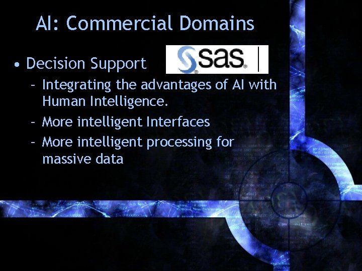 AI: Commercial Domains • Decision Support – Integrating the advantages of AI with Human