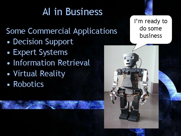 AI in Business Some Commercial Applications • Decision Support • Expert Systems • Information