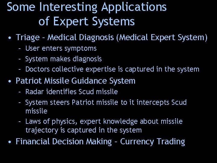 Some Interesting Applications of Expert Systems • Triage – Medical Diagnosis (Medical Expert System)