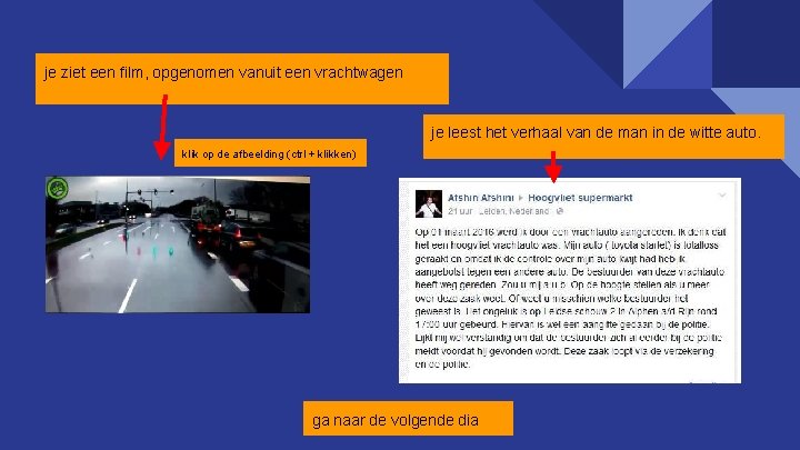 je ziet een film, opgenomen vanuit een vrachtwagen je leest het verhaal van de